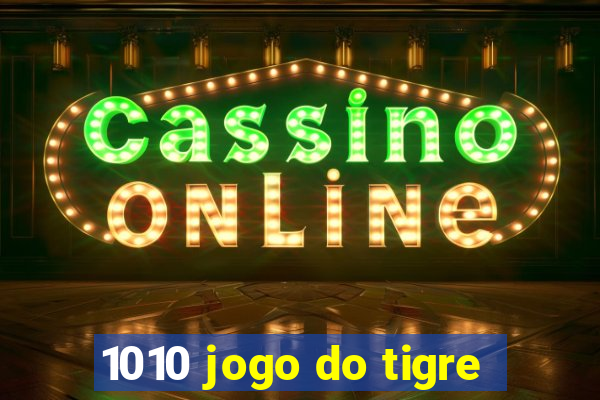 1010 jogo do tigre